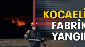 Kocaeli'de fabrika yangını